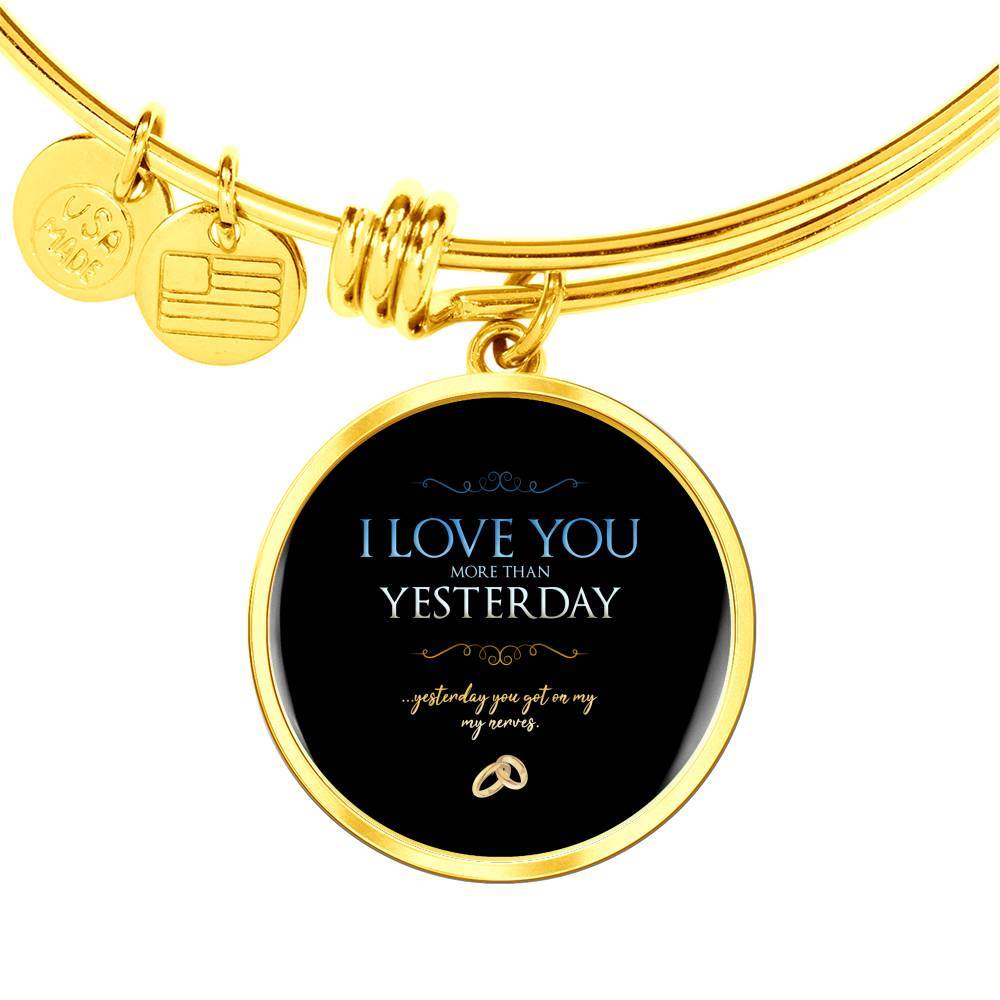 Engraved Gold Circle Pendant Bangle - I Love You More Than Yesterday - Gift to Wife - Gift to Women