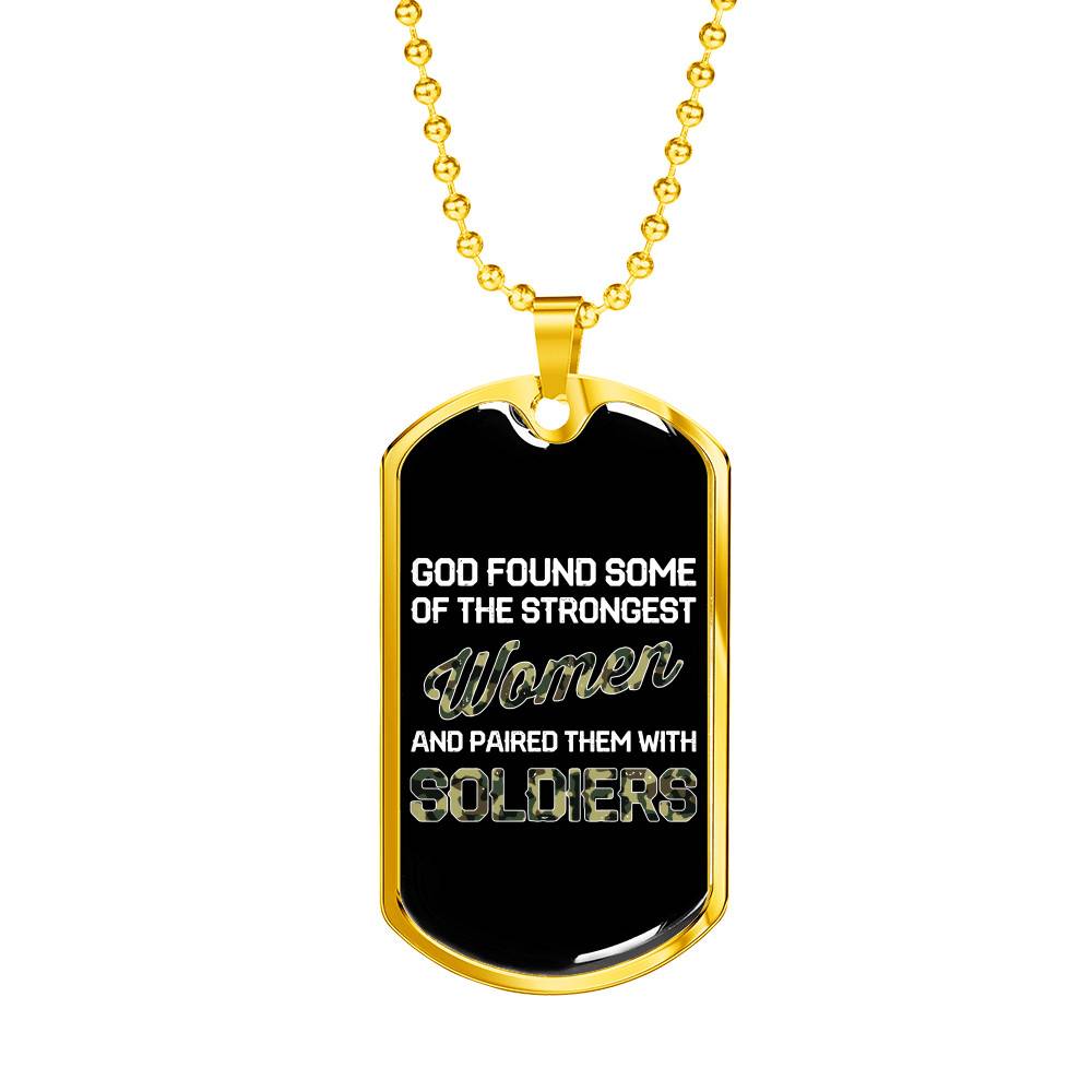 Gold Dog Tag Pendant With Ball Chain - God Found Some Of The Strongest Women And Paired Them With Soldiers - Gift for Daughter - Gift for Women