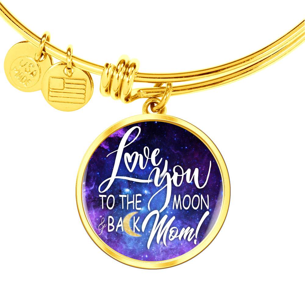 Gold Circle Pendant Bangle - Love You To The Moon And Back, Mom - Gift for Mother - Gift for Women