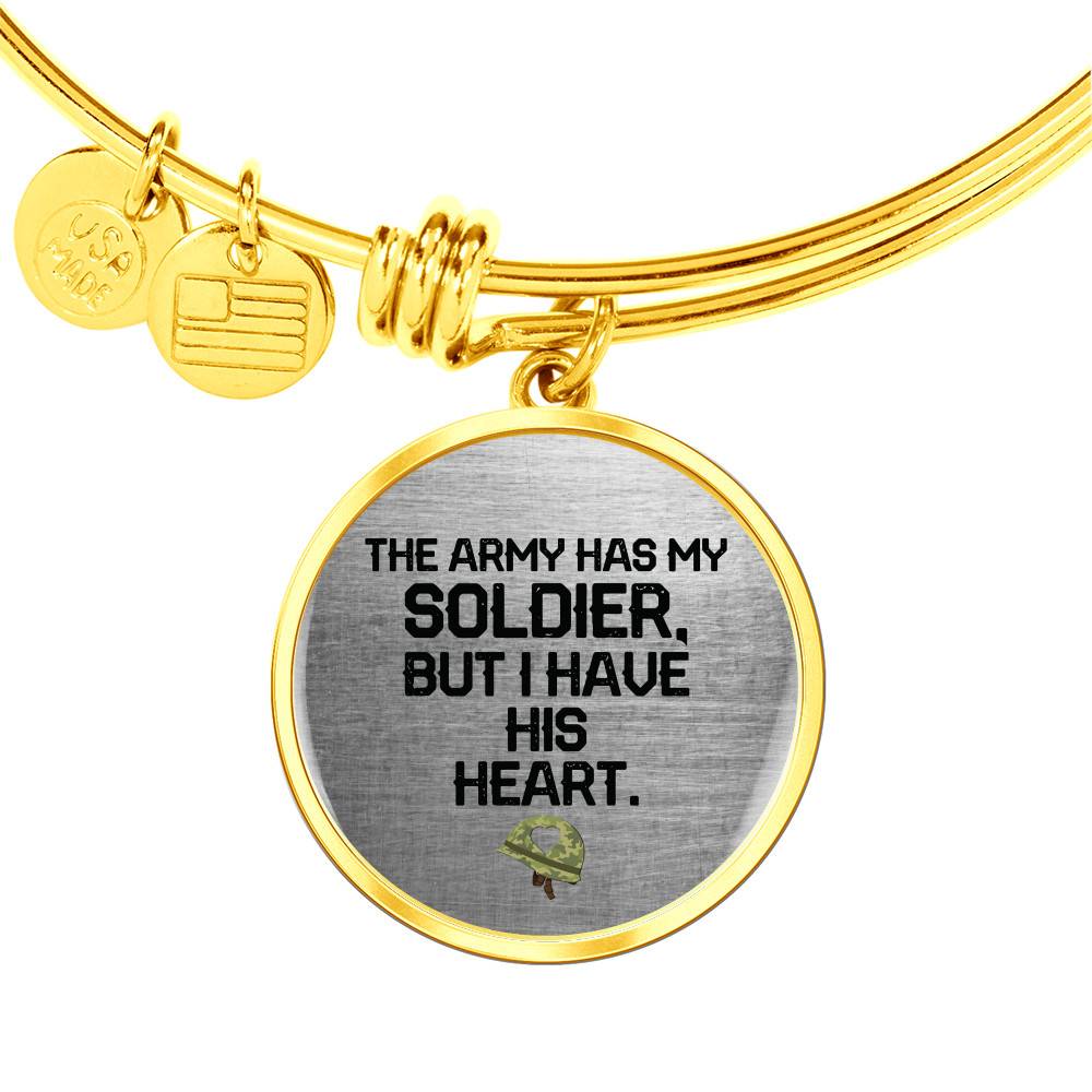 Gold Circle Pendant Bangle - The Army Has My Soldier But I Have My Heart - Gift for Wife - Gift for Women