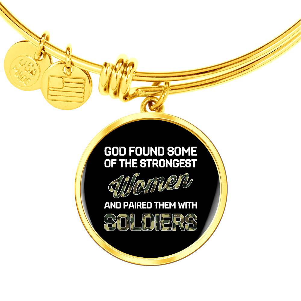Gold Circle Pendant Bangle - God Found Some Of The Strongest Women And Paired Them With Soldiers - Gift for Girlfriend - Gift for Women