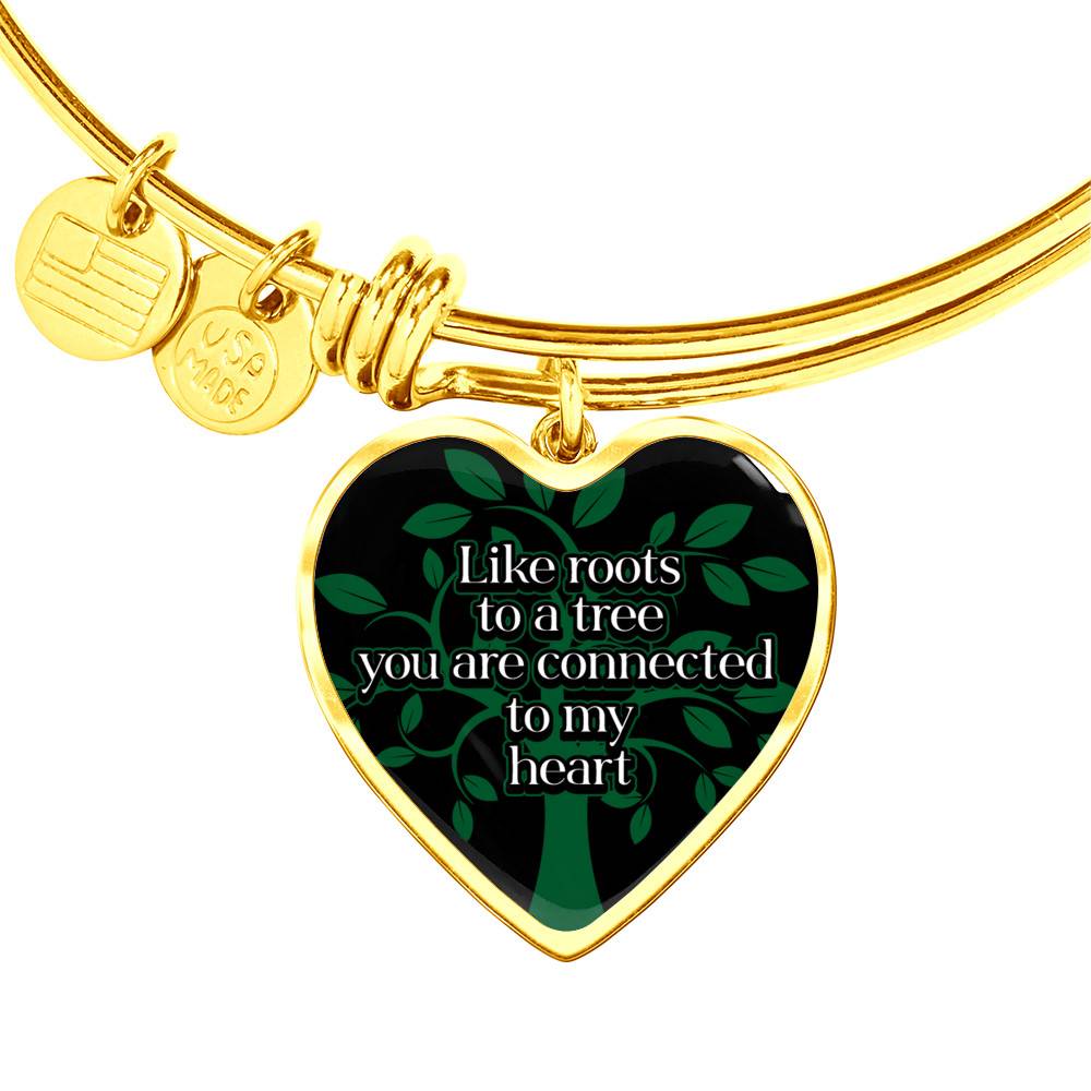 Gold Heart Pendant Bangle - High Quality Surgical Steel - Like Roots To A Tree you are Connected to my Heart - Gift for Girlfriend - Gift for Women