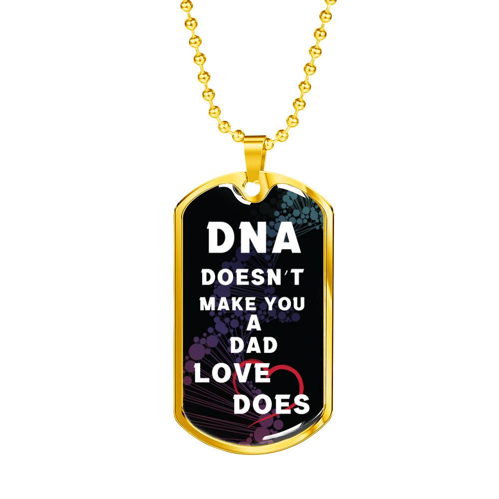 Gold Dog Tag Pendant With Ball Chain - DNA Doesn't Make You A Dad, Love Does - Gift for Dad - Gift for Men