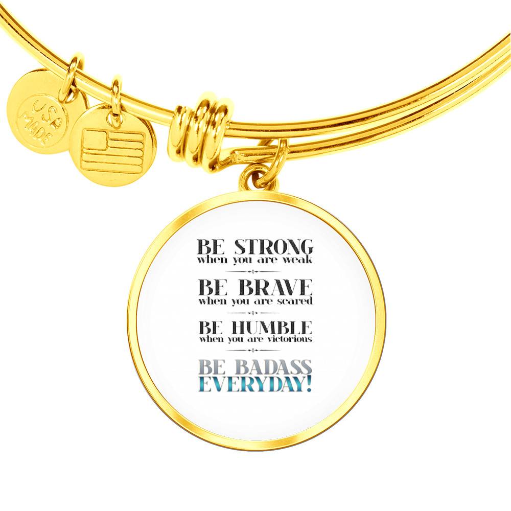 Gold Circle Pendant Bangle - Be Strong, Be Brave, Be Humble - Inspiration Message - Gift for Men and Women