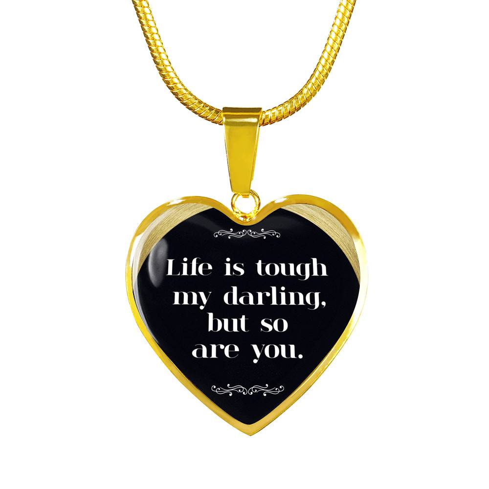 Gold Heart Pendant With Snake Chain - High Quality Surgical Steel - Life Is Tough My Darling But So Are You - Gift for Wife - Gift for Women