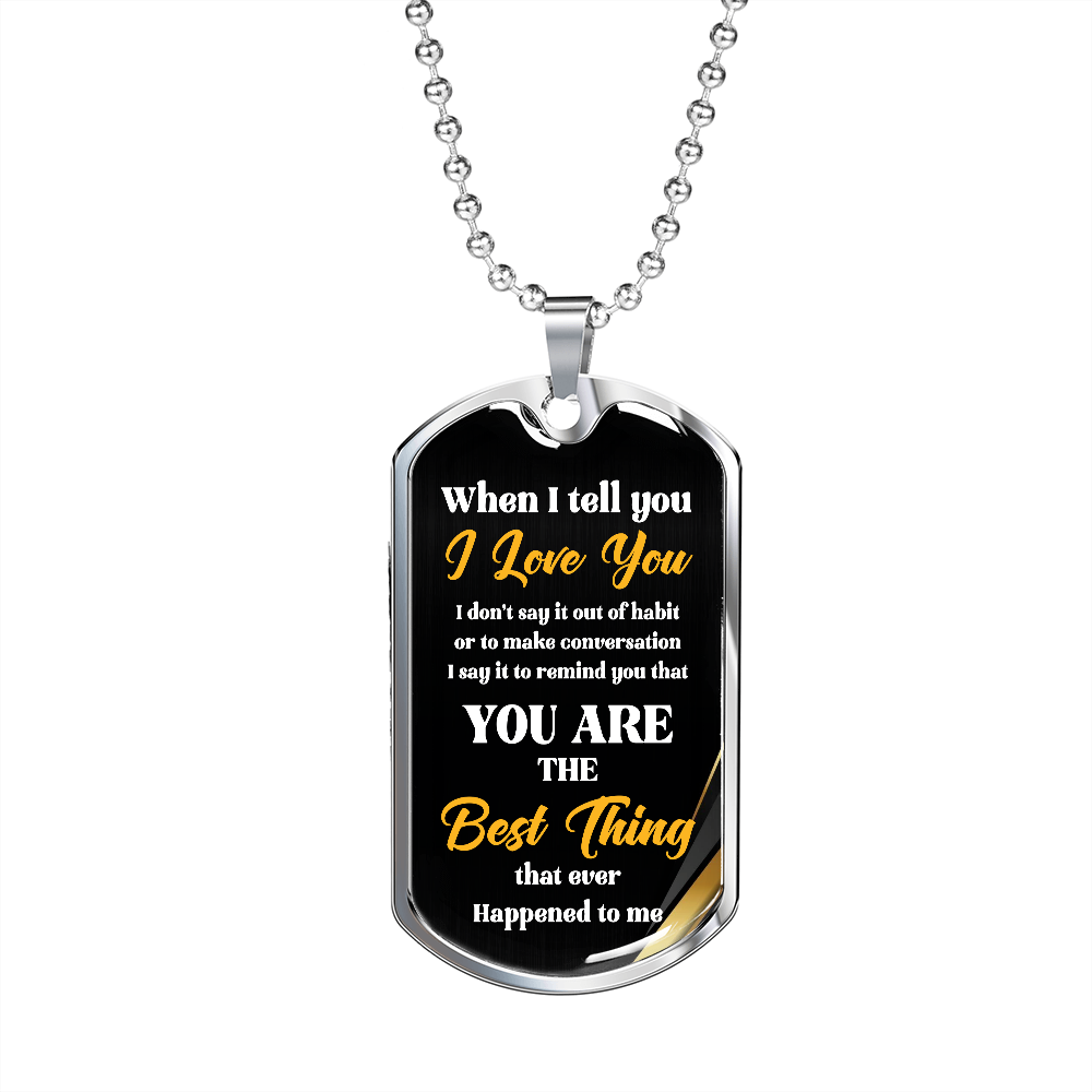 Stainless Dog Tag Pendant With Ball Chain - When I Tell You I Love - Gift for Grandfather - Gift for Men